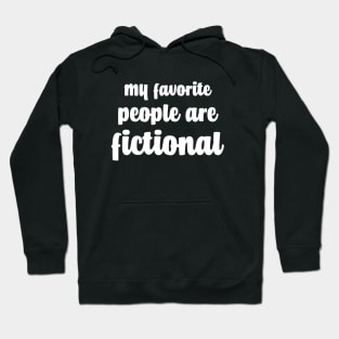 My Favorite People Are Fictional Hoodie